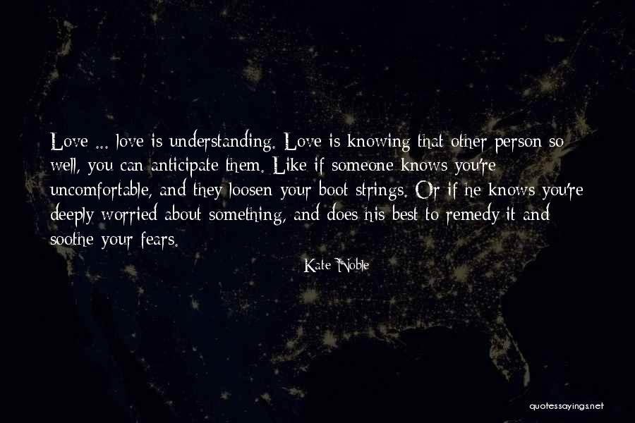 Knowing Someone Well Quotes By Kate Noble Knowing Someone Well Quotes By Kate Noble