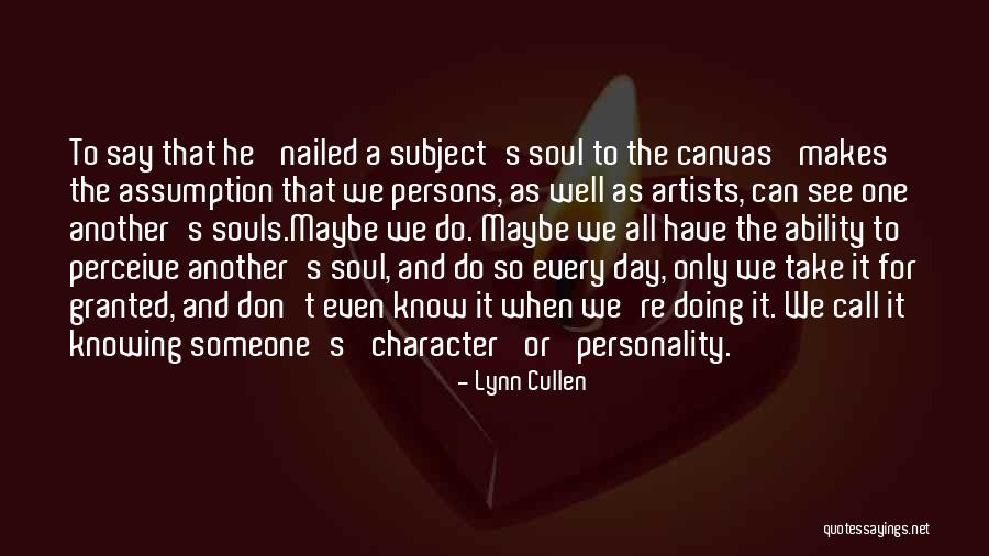 Knowing Someone Well Quotes By Lynn Cullen Knowing Someone Well Quotes By Lynn Cullen