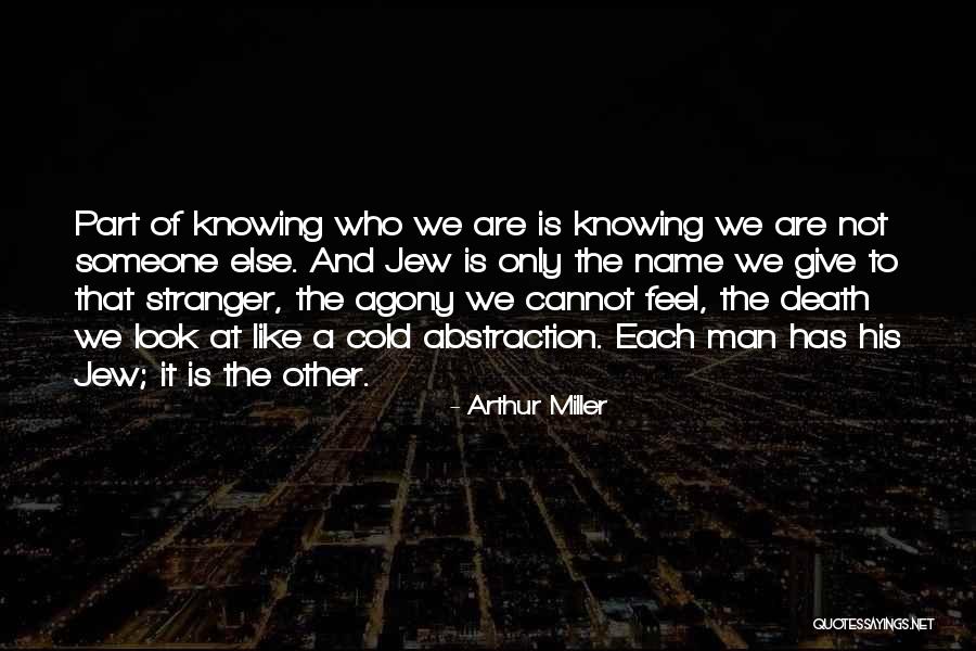 Knowing Someone's Name Quotes By Arthur Miller Knowing Someone's Name Quotes By Arthur Miller