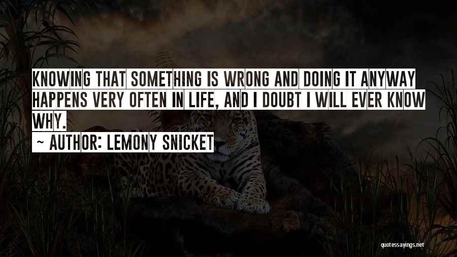 Knowing Something Wrong Quotes By Lemony Snicket