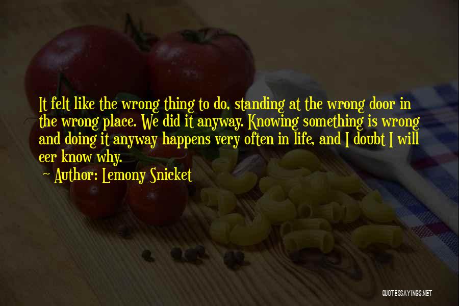 Knowing Something Wrong Quotes By Lemony Snicket