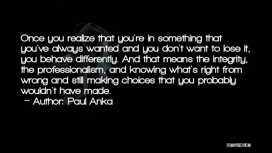 Knowing Something Wrong Quotes By Paul Anka