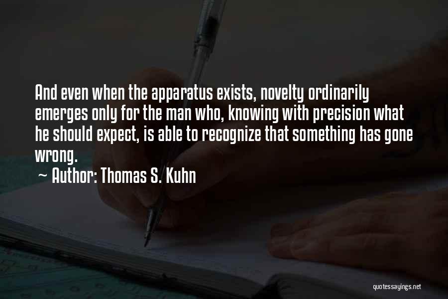 Knowing Something's Wrong Quotes By Thomas S. Kuhn