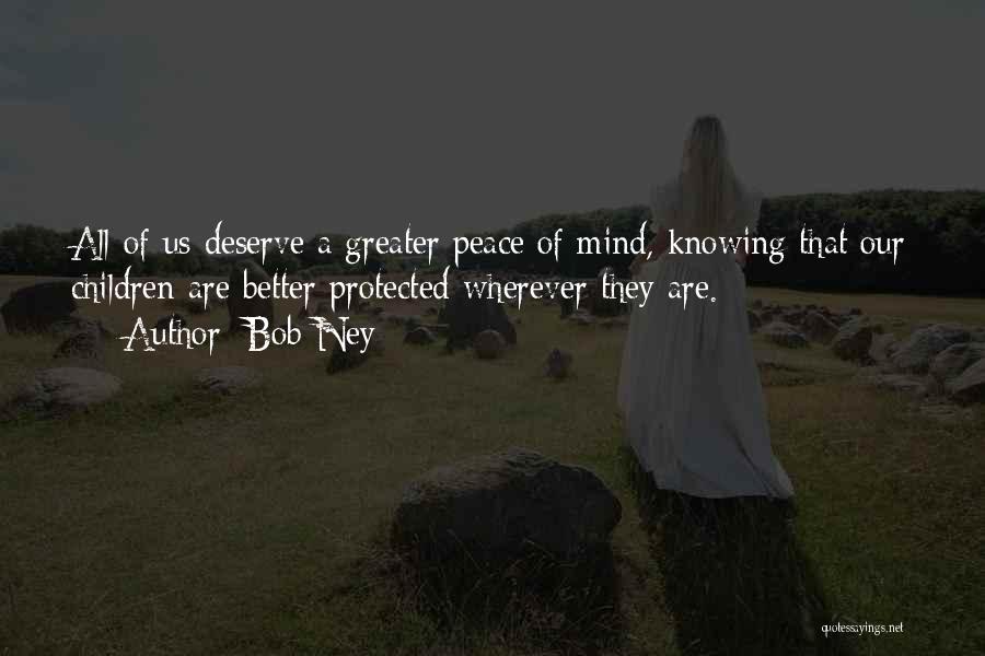 Knowing That You Deserve Better Quotes By Bob Ney