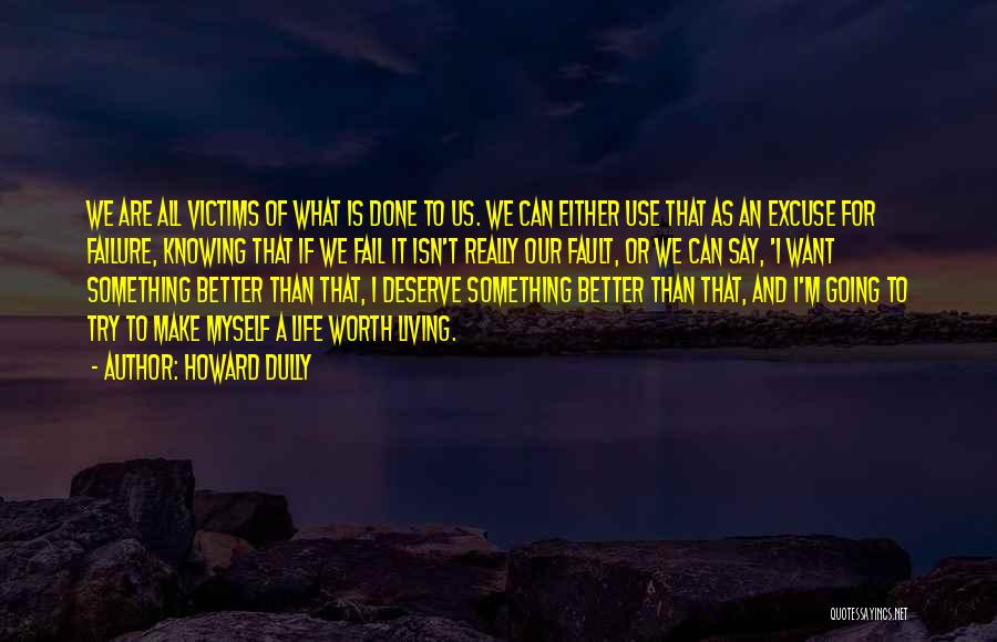 Knowing That You Deserve Better Quotes By Howard Dully