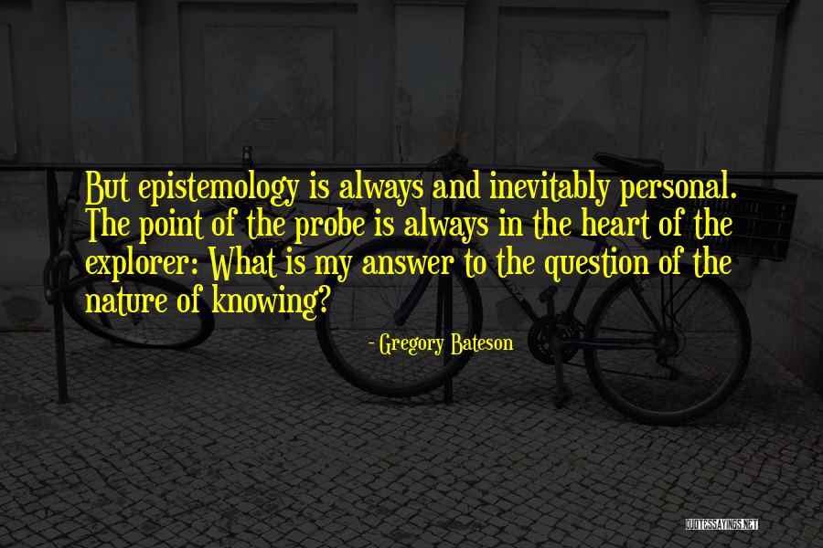 Knowing The Answer Quotes By Gregory Bateson Knowing The Answer Quotes By Gregory Bateson