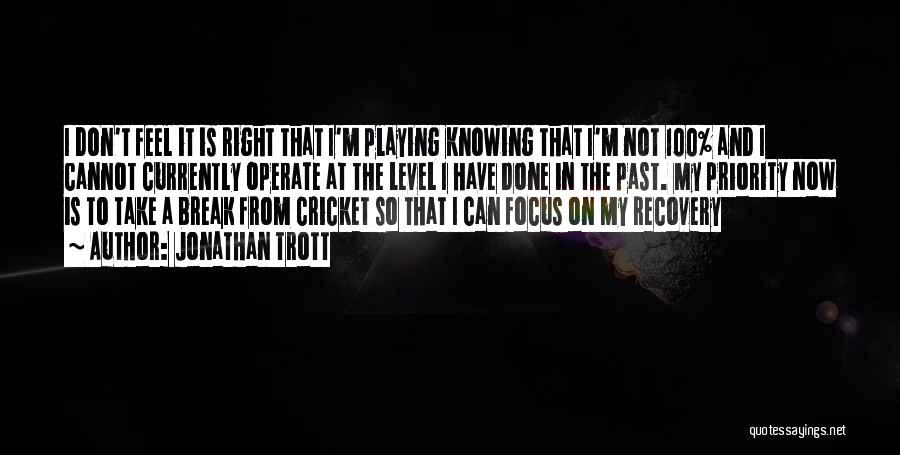 Knowing The Past Quotes By Jonathan Trott