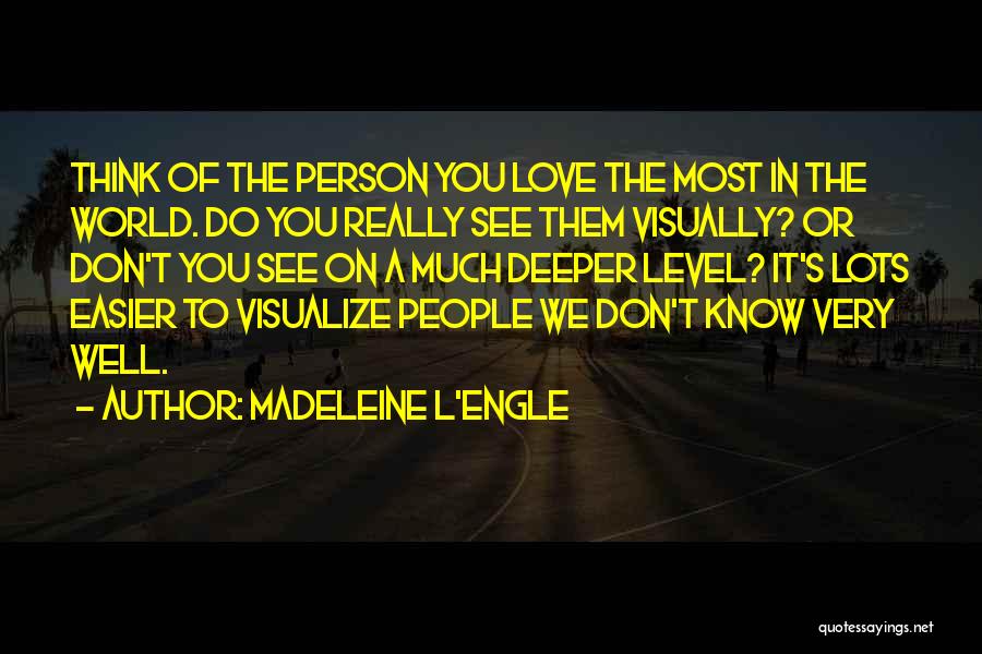 Knowing The Person You Love Quotes By Madeleine L'Engle