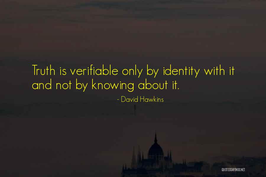 Knowing The Truth About Someone Quotes By David Hawkins Knowing The Truth About Someone Quotes By David Hawkins