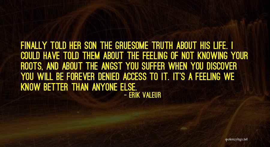 Knowing The Truth About Someone Quotes By Erik Valeur Knowing The Truth About Someone Quotes By Erik Valeur