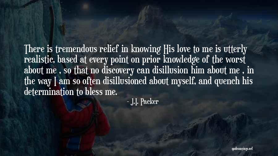 Knowing The Truth About Someone Quotes By J.I. Packer Knowing The Truth About Someone Quotes By J.I. Packer