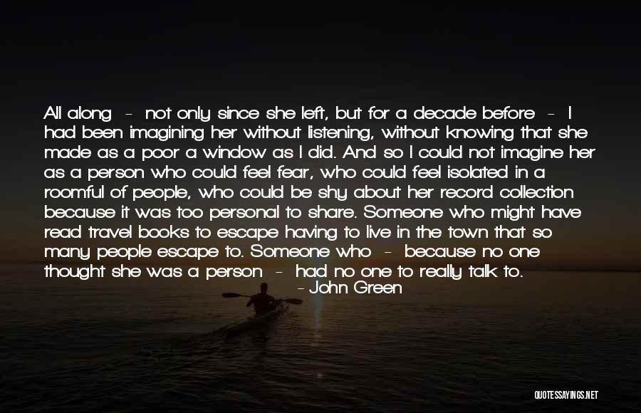 Knowing The Truth About Someone Quotes By John Green Knowing The Truth About Someone Quotes By John Green