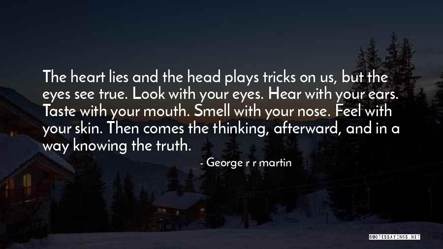 Knowing The Truth Quotes By George R R Martin