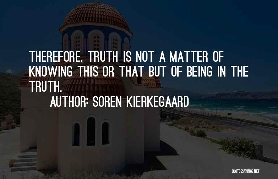 Knowing The Truth Quotes By Soren Kierkegaard