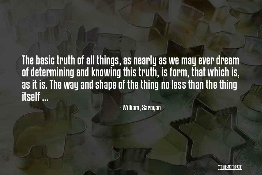 Knowing The Truth Quotes By William, Saroyan Knowing The Truth Quotes By William, Saroyan