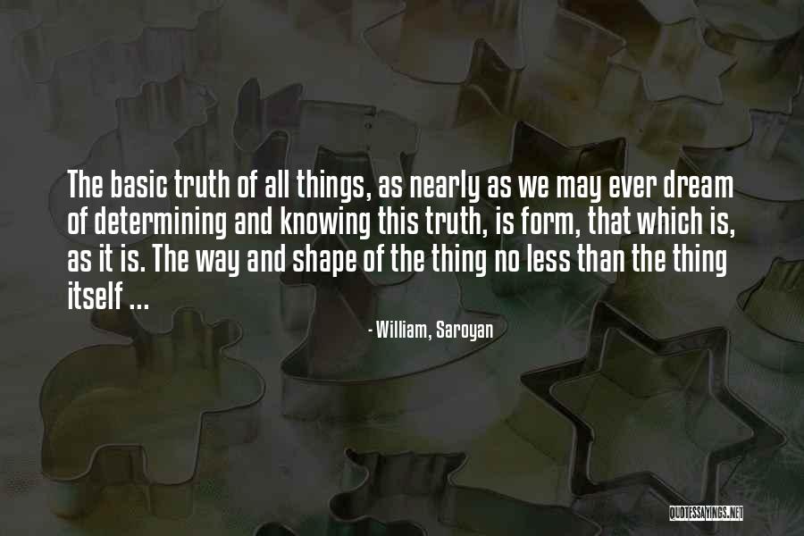 Knowing The Truth Quotes By William, Saroyan