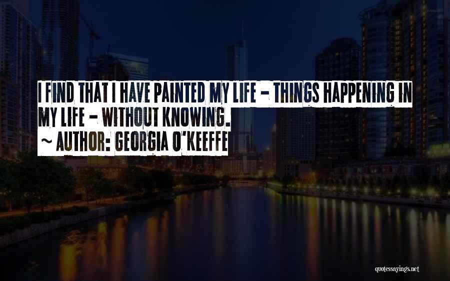 Knowing Things Quotes By Georgia O'Keeffe