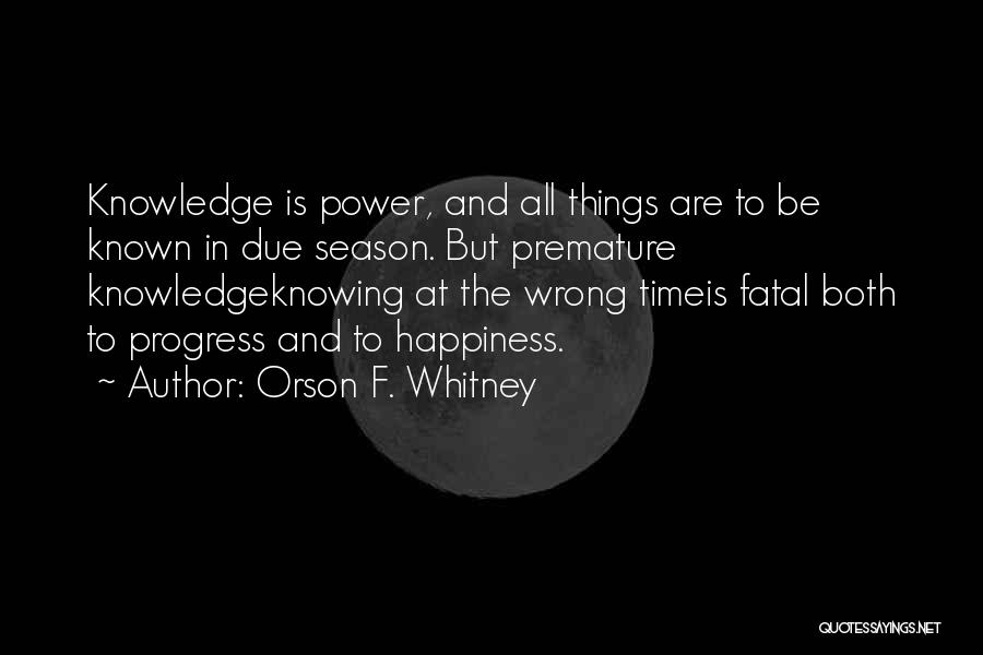 Knowing Things Quotes By Orson F. Whitney