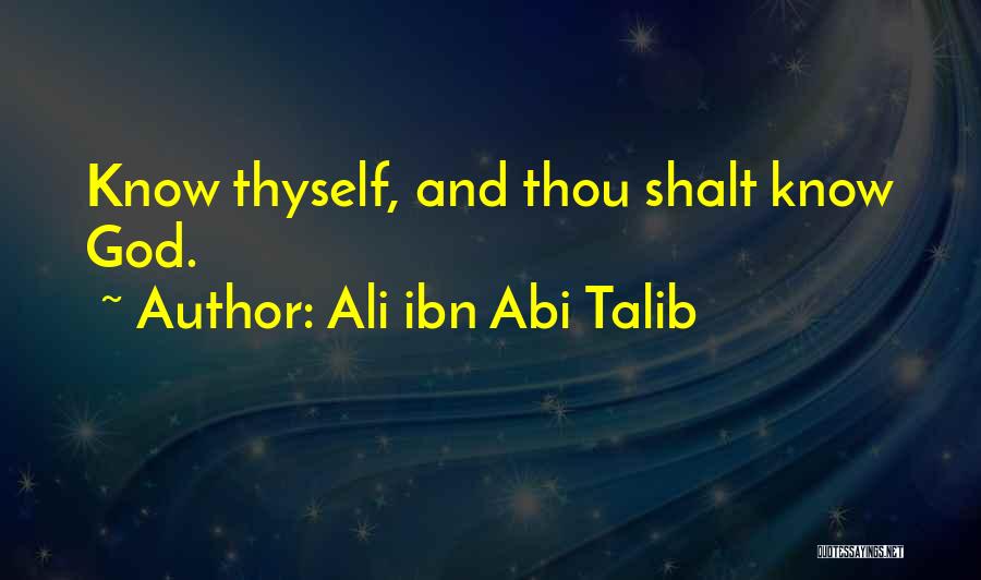 Knowing Thyself Quotes By Ali Ibn Abi Talib