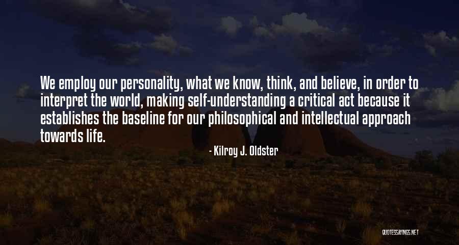 Knowing Thyself Quotes By Kilroy J. Oldster