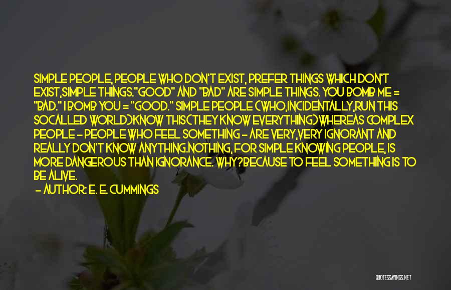 Knowing Too Much Is Dangerous Quotes By E. E. Cummings