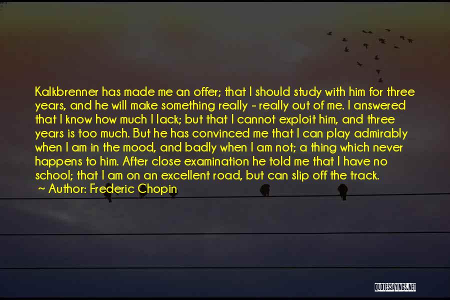 Knowing Too Much Quotes By Frederic Chopin