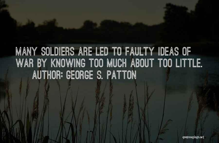 Knowing Too Much Quotes By George S. Patton