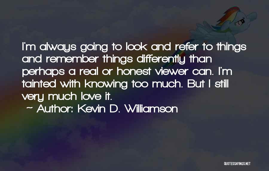 Knowing Too Much Quotes By Kevin D. Williamson