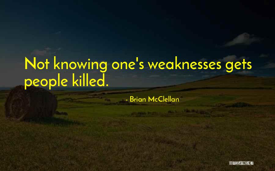 Knowing Weaknesses Quotes By Brian McClellan Knowing Weaknesses Quotes By Brian McClellan