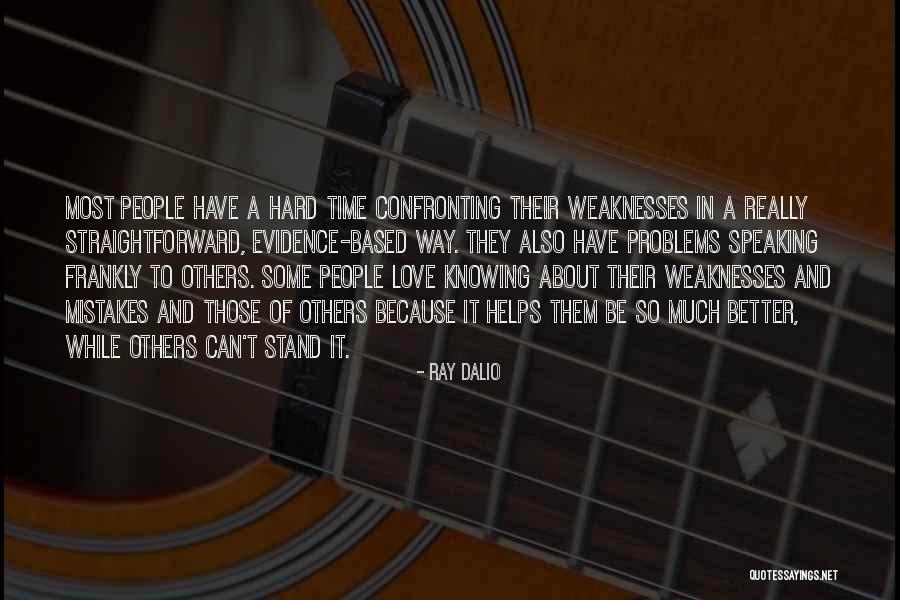Knowing Weaknesses Quotes By Ray Dalio Knowing Weaknesses Quotes By Ray Dalio