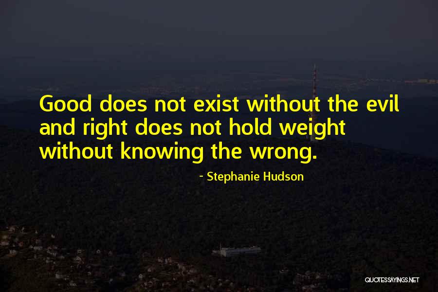 Knowing What Is Right And Wrong Quotes By Stephanie Hudson Knowing What Is Right And Wrong Quotes By Stephanie Hudson