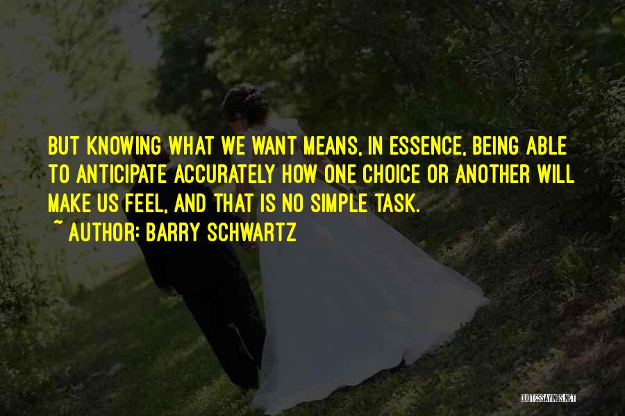 Knowing What We Want Quotes By Barry Schwartz
