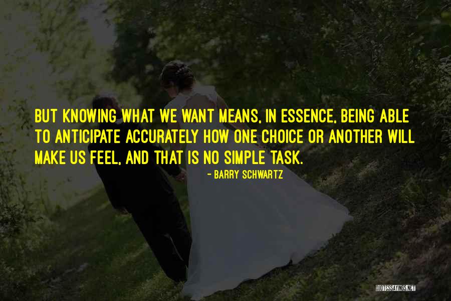 Knowing What We Want Quotes By Barry Schwartz