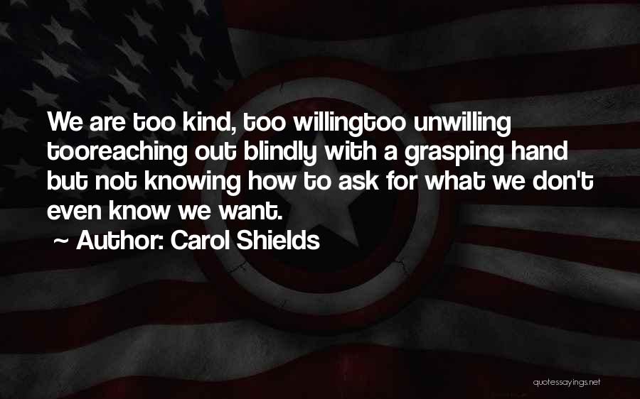 Knowing What We Want Quotes By Carol Shields