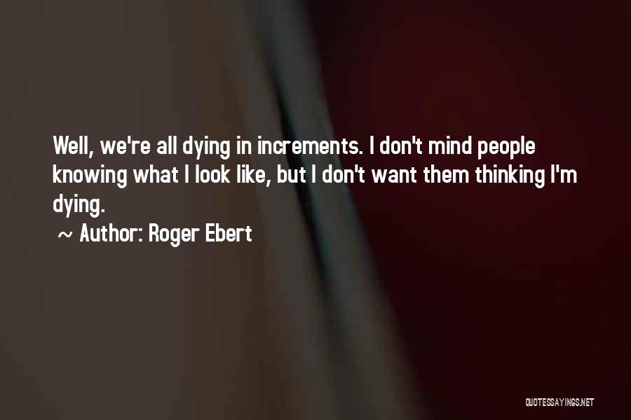Knowing What We Want Quotes By Roger Ebert