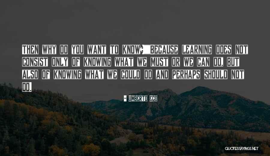 Knowing What We Want Quotes By Umberto Eco Knowing What We Want Quotes By Umberto Eco