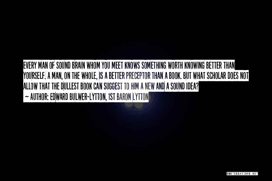 Knowing What You Are Worth Quotes By Edward Bulwer-Lytton, 1st Baron Lytton