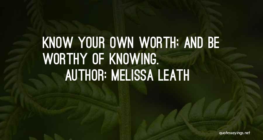 Knowing What You Are Worth Quotes By Melissa Leath