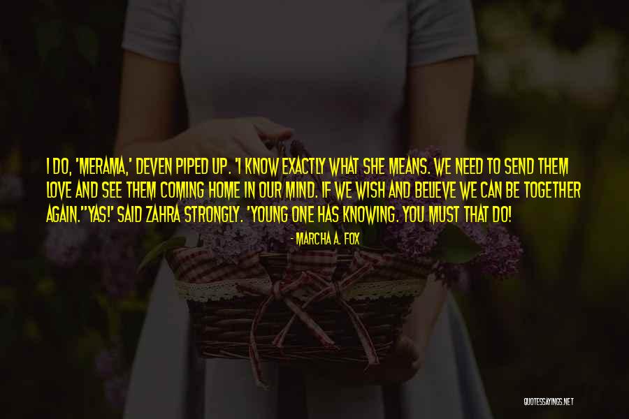 Knowing What You Believe Quotes By Marcha A. Fox Knowing What You Believe Quotes By Marcha A. Fox