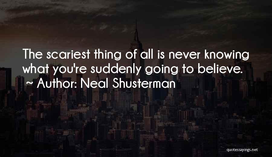 Knowing What You Believe Quotes By Neal Shusterman