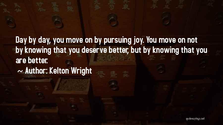 Knowing What You Deserve Quotes By Kelton Wright