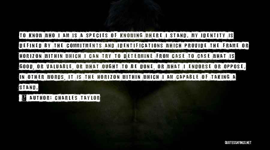 Knowing What You Stand For Quotes By Charles Taylor