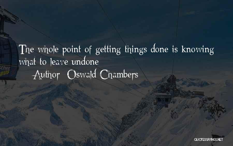 Knowing What You Want And Getting It Quotes By Oswald Chambers