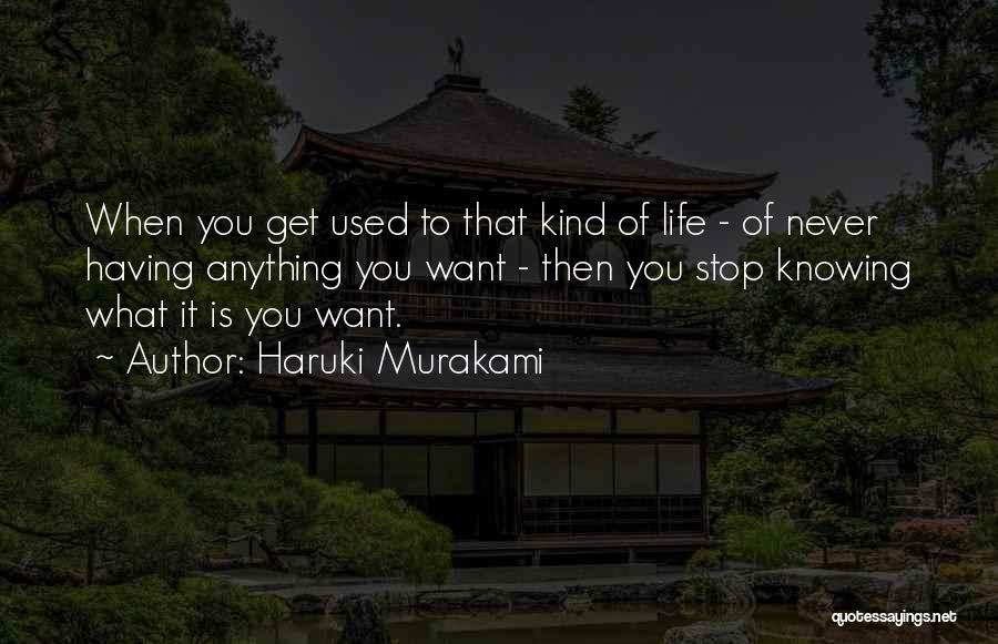 Knowing What You Want Quotes By Haruki Murakami