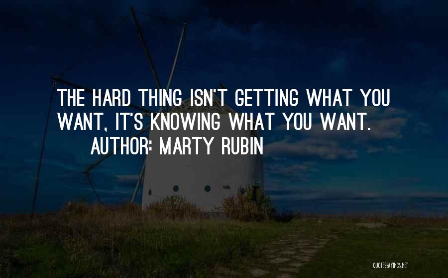 Knowing What You Want Quotes By Marty Rubin