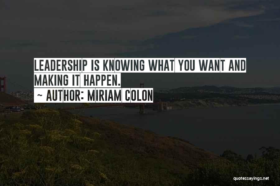 Knowing What You Want Quotes By Miriam Colon