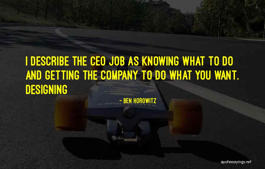 Knowing What You Want To Do Quotes By Ben Horowitz