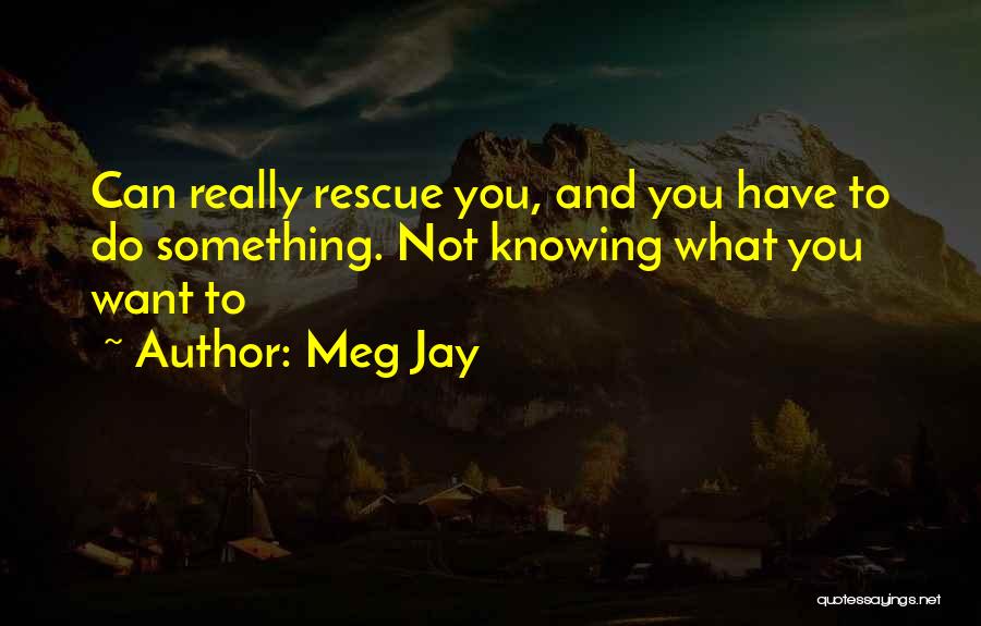 Knowing What You Want To Do Quotes By Meg Jay