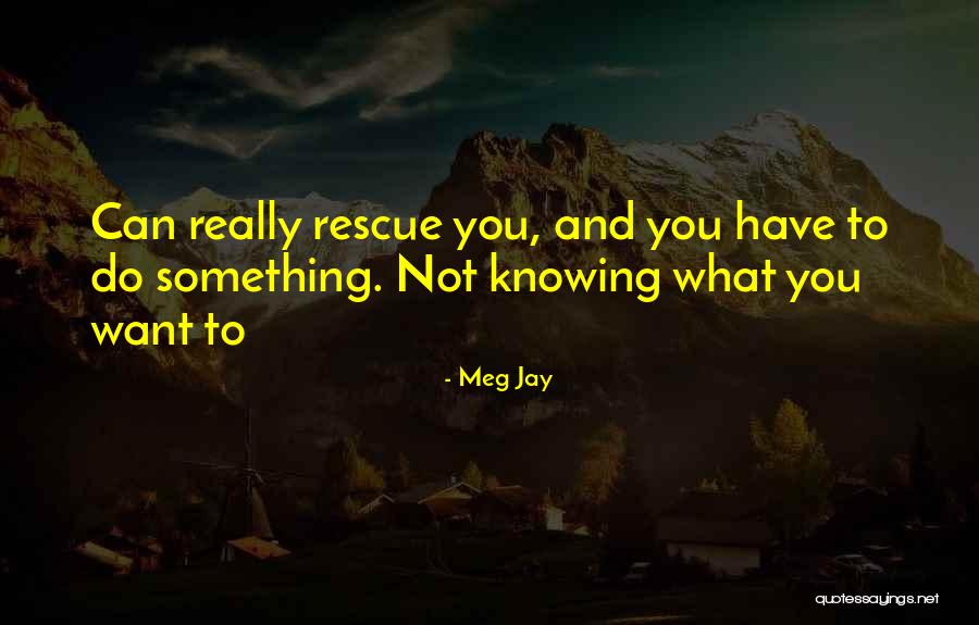 Knowing What You Want To Do Quotes By Meg Jay