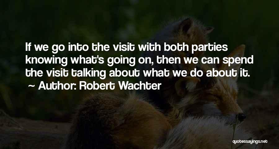 Knowing What's Going On Quotes By Robert Wachter